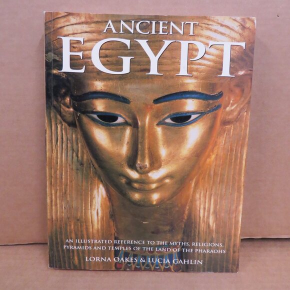 Ancient Egypt: An Illustrated Reference Lorna Oakes Lucia Gahlin 2008 PB - Picture 1 of 13